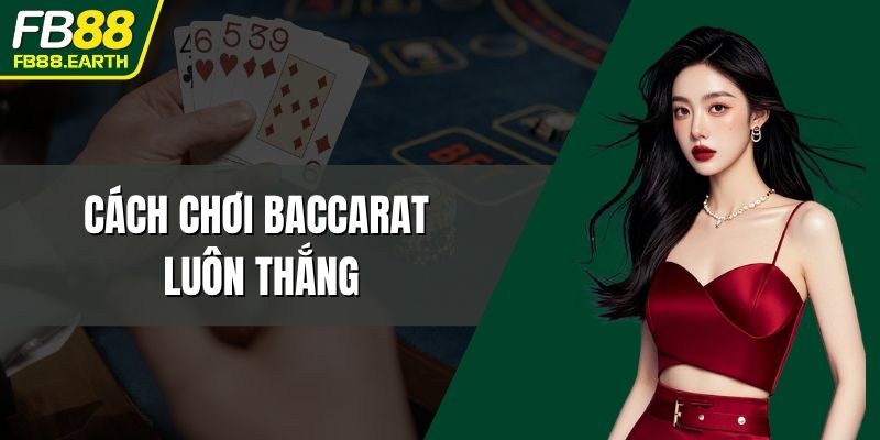 cách chơi baccarat luôn thắng
