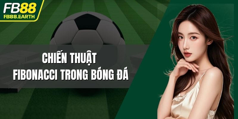 chiến thuật fibonacci trong bóng đá