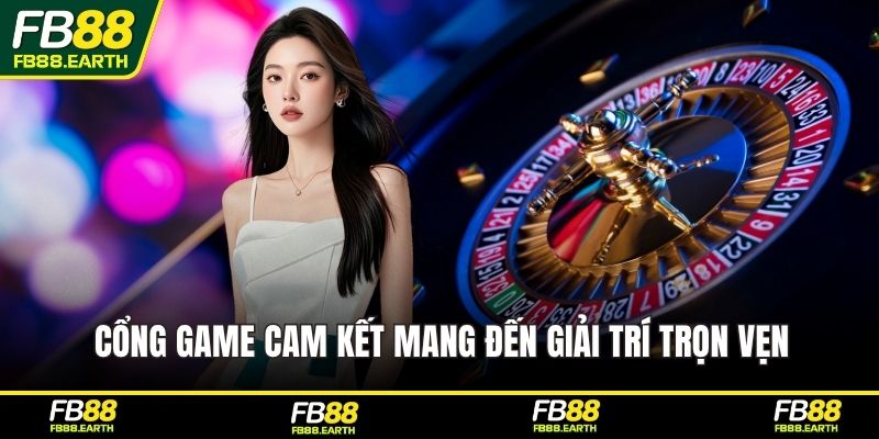 Cổng game cam kết mang đến giải trí trọn vẹn