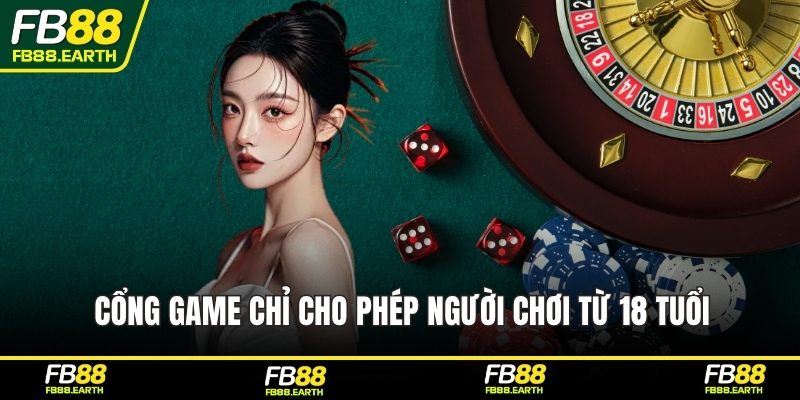 Cổng game chỉ cho phép người chơi từ 18 tuổi