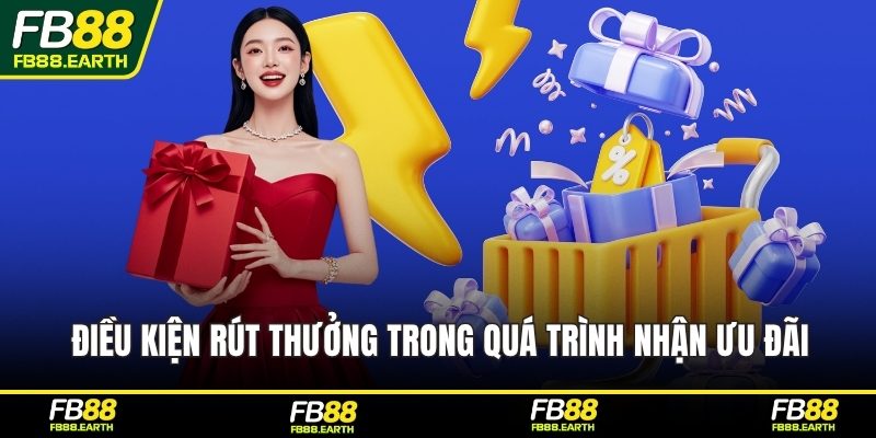 Điều kiện rút thưởng trong quá trình nhận ưu đãi