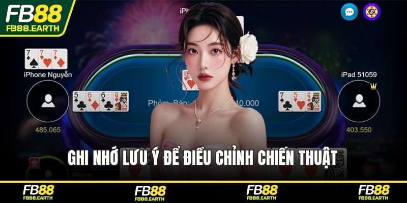 Ghi nhớ lưu ý để điều chỉnh chiến thuật 