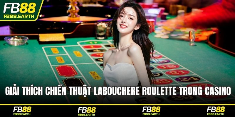Giải thích về chiến thuật Labouchere Roulette trong casino