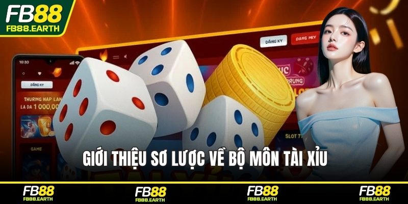 Giới thiệu sơ lược về bộ môn tài xỉu