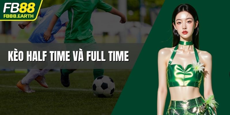 kèo half time và full time