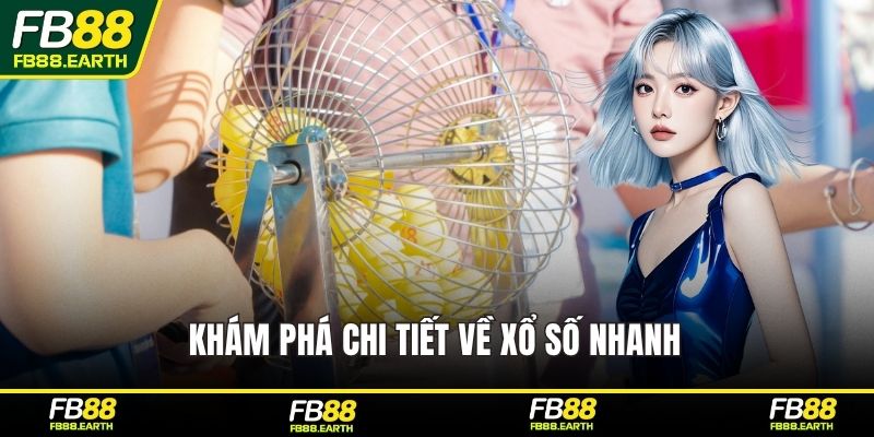 Khám phá chi tiết về xổ số nhanh 