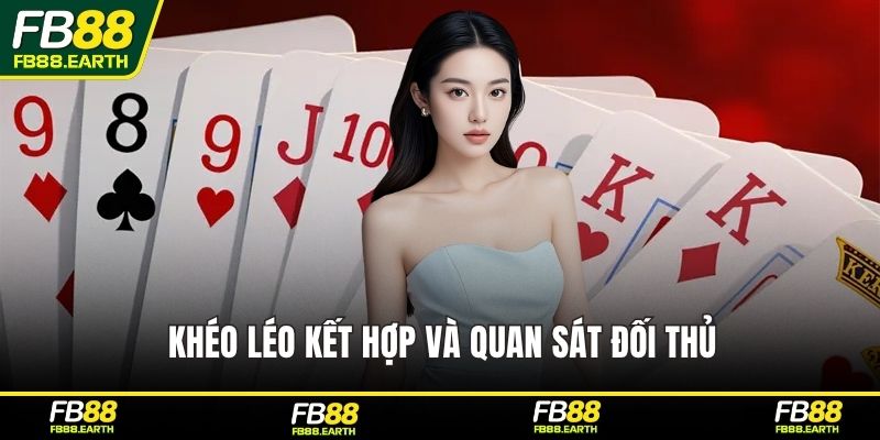 Khéo léo kết hợp và quan sát đối thủ