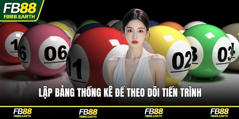 Lập bảng thống kê để theo dõi tiến trình