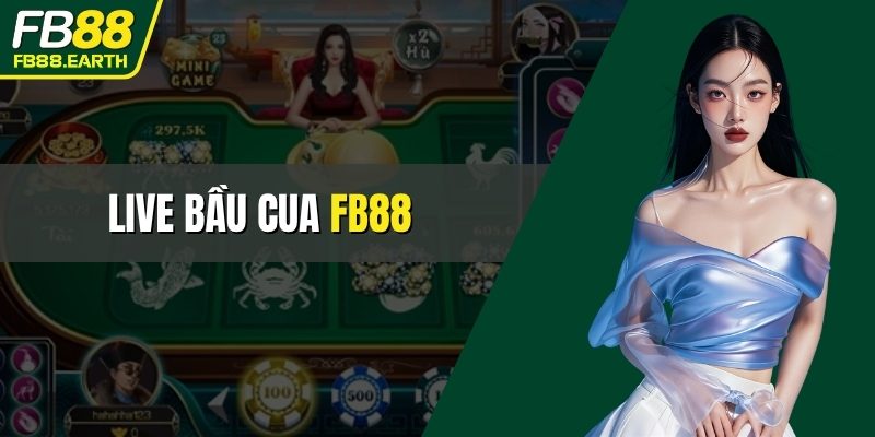 live bầu cua FB88