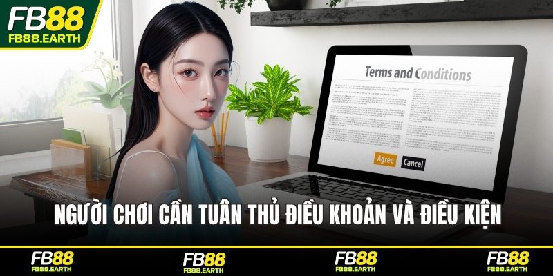 Người chơi cần tuân thủ điều khoản và điều kiện