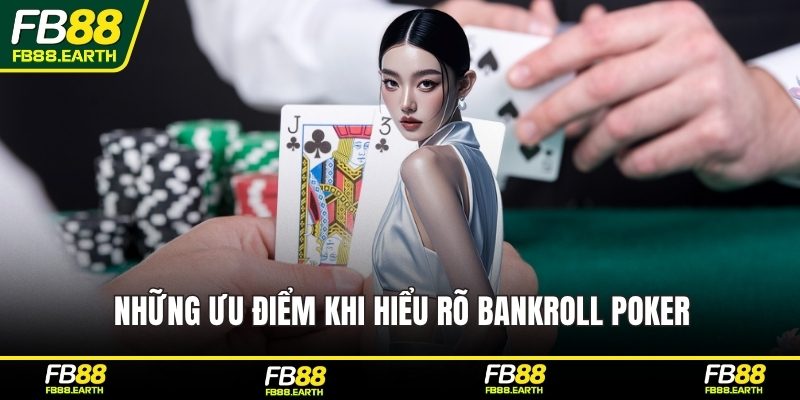Những ưu điểm khi hiểu rõ bankroll poker