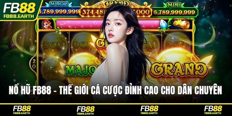 Nổ hũ FB88 - Thế giới cá cược đỉnh cao cho dân chuyên