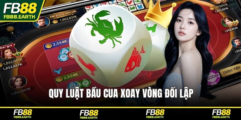 Quy luật bầu cua xoay vòng đối lập