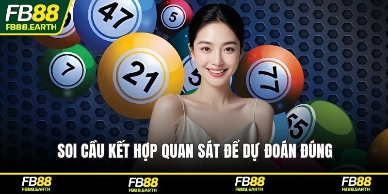 Soi cầu kết hợp quan sát để dự đoán đúng