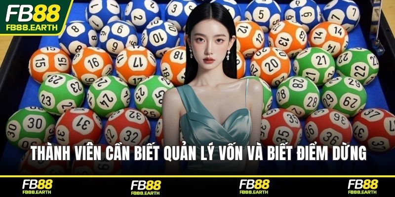 Thành viên cần biết quản lý vốn và biết điểm dừng