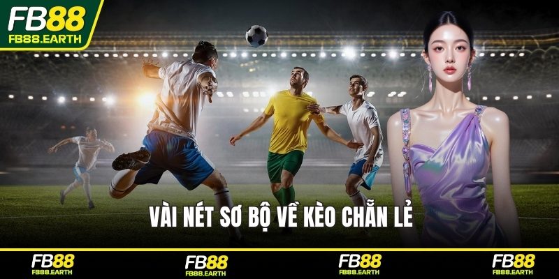 Vài nét sơ bộ về kèo chẵn lẻ